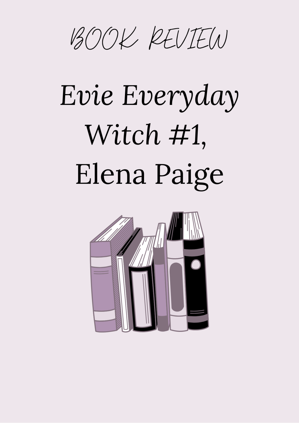 [ARC] Evie Everyday Witch, Secret Magic – Elena Paige. (Children’s lit.)