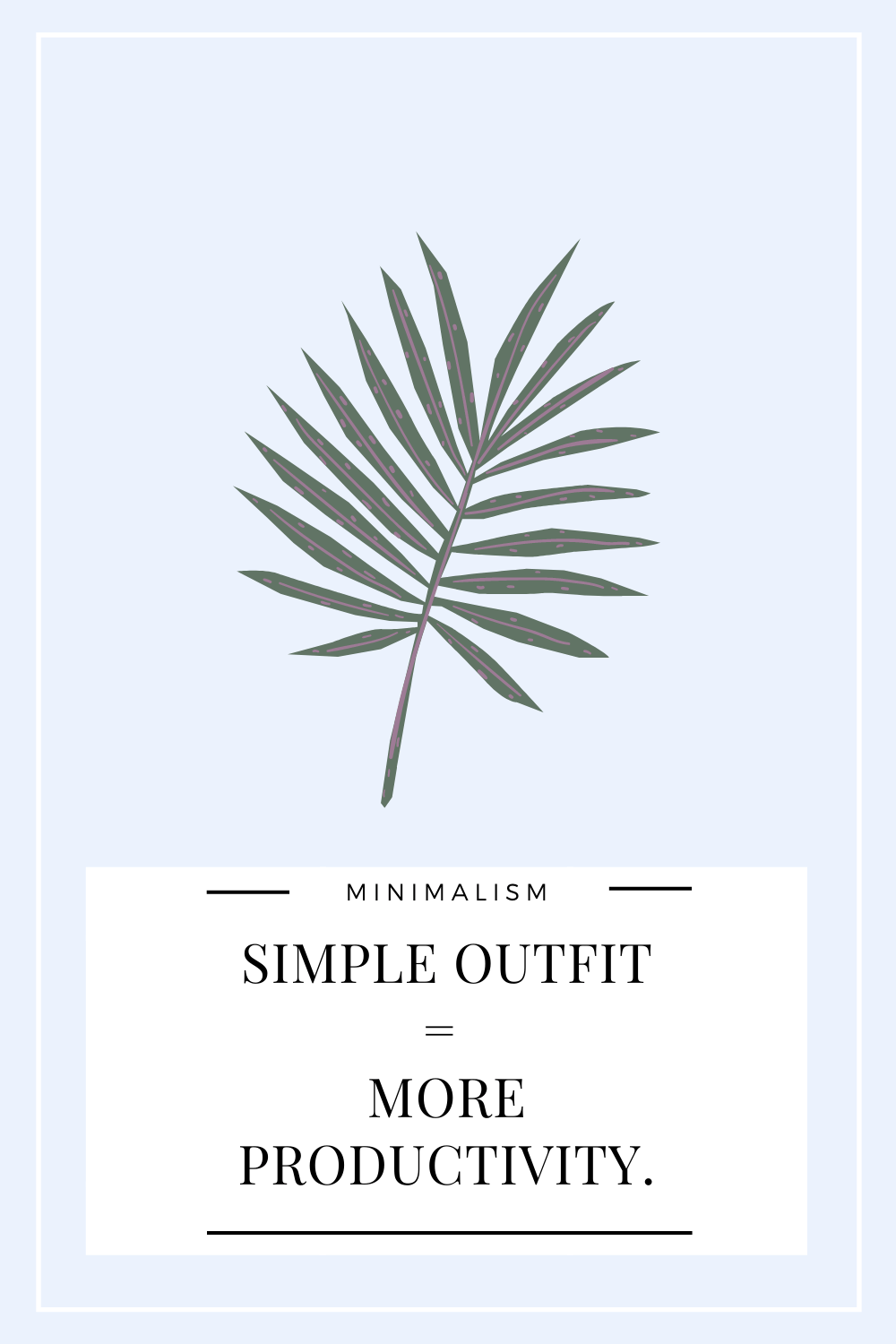 Minimalism is a state of mind. A minimalist/simple outfit can do wonders for productivity. Here is how...