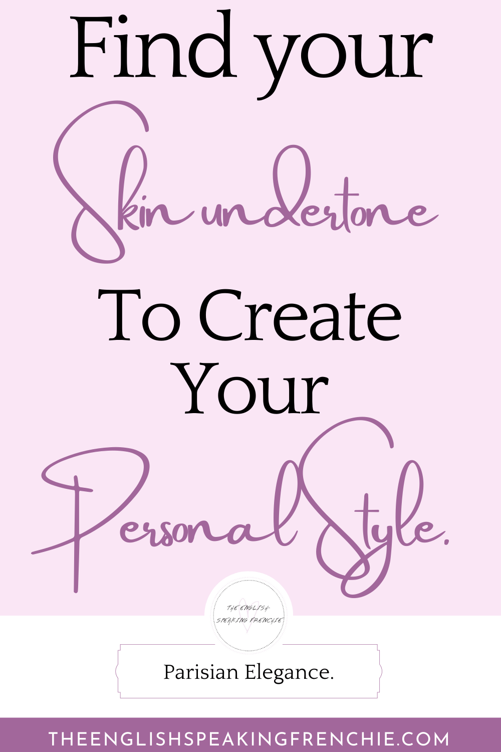 Find your skin undertone to create your personal style - Parisian Elegance. 