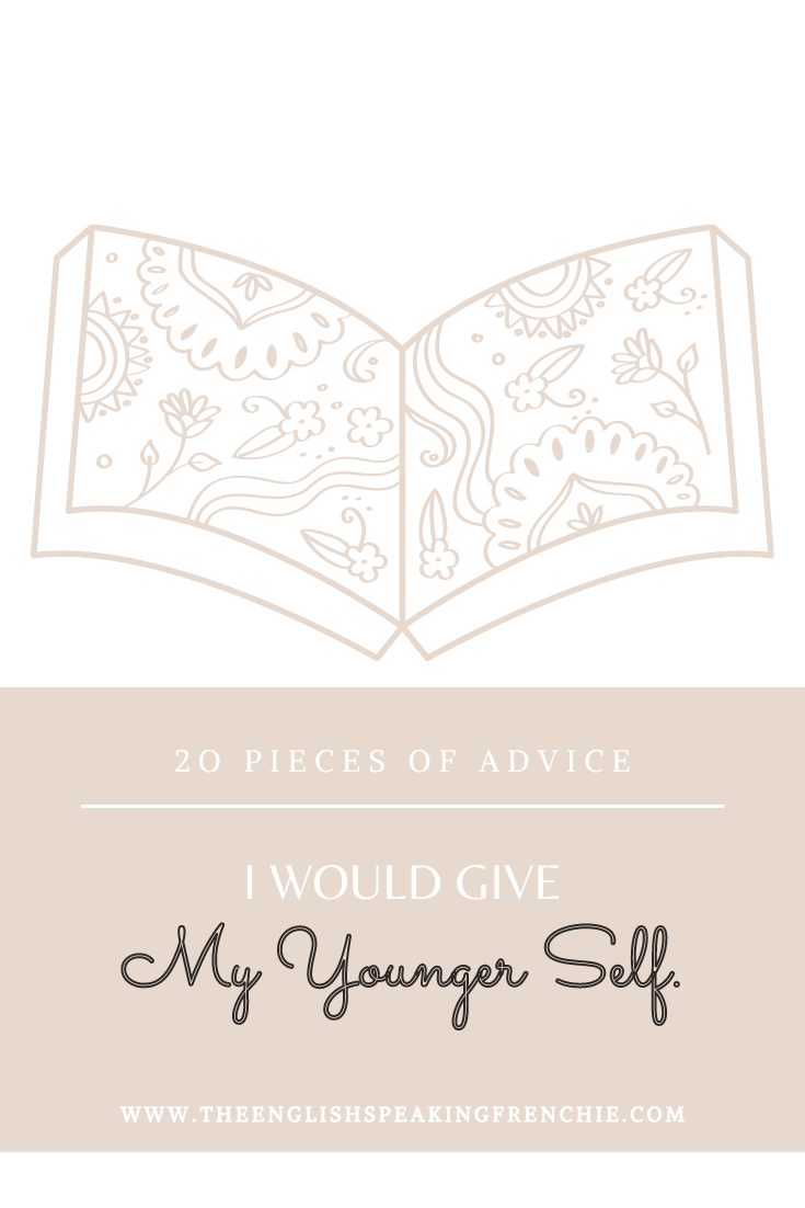Advice to my younger self. Life advice - self-help.