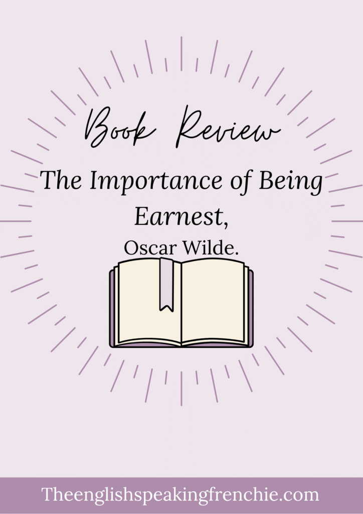 The Importance of Being Earnest ♡ Oscar Wilde.
