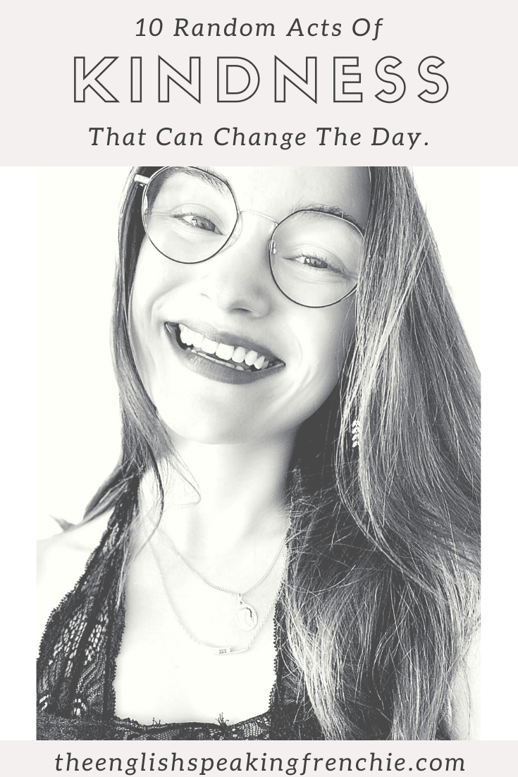 10 random acts of kindness that can change the day and make you feel happier, better and more elegant.